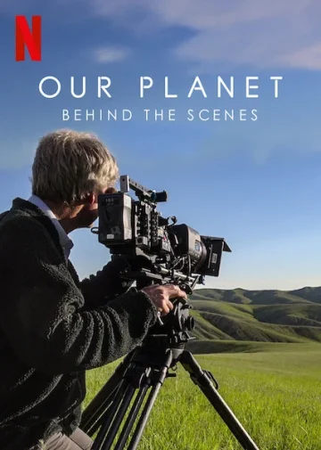 ดูหนัง Our Planet Behind the Scenes (2019) เบื้องหลัง โลกของเรา NETFLIX HD