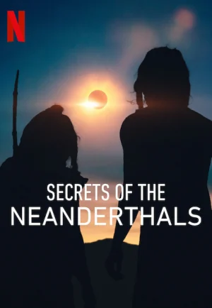 ดูหนัง Secrets Of The Neanderthals (2024) ความลับของนีแอนเดอร์ทาล HD